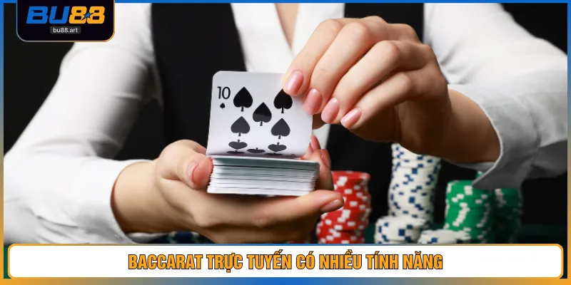 Baccarat Trực Tuyến – Tổng Hợp Bí Kíp Giúp Ăn Gấp 100 Lần 3 Baccarat trực tuyến có nhiều tính năng