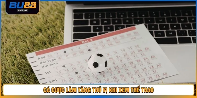 Cá Cược Thể Thao - Bí Kíp Để Đoán Trúng Trận Đấu 98% 2 Cá cược làm tăng thú vị khi xem thể thao