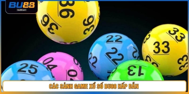 Xổ Số BU88 2 Các sảnh game xổ số BU88 hấp dẫn