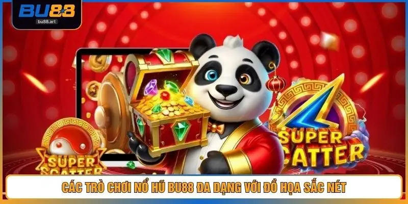 Nổ Hũ Bu88 2 Các trò chơi nổ hũ bu88 đa dạng với đồ họa sắc nét