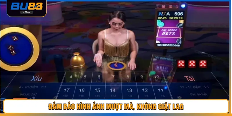 Livestream Tài Xỉu – Sân Chơi Chất Lượng Với 5 Tính Năng 4 Đảm bảo hình ảnh mượt mà, không giật lag
