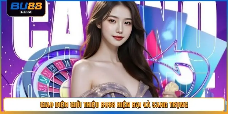 Giới Thiệu BU88 1 Giao diện giới thiệu BU88 hiện đại và sang trọng