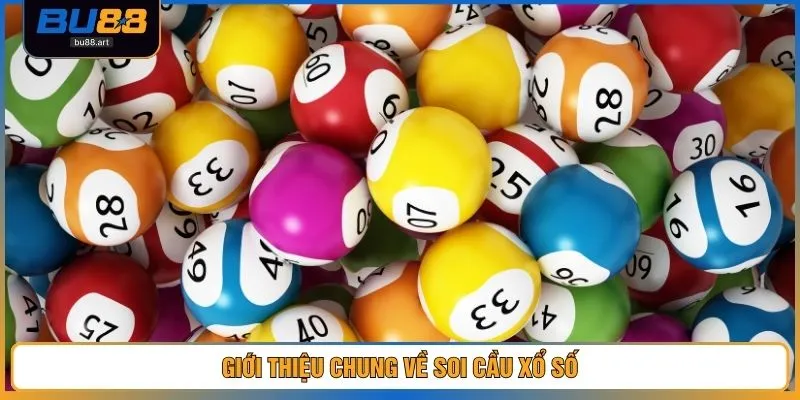 Soi Cầu Xổ Số – Phân Tích Số Liệu Chuẩn Xác Đến 97% 2 Giới thiệu chung về soi cầu xổ số