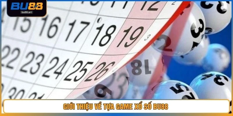 Xổ Số BU88 1 Giới thiệu về tựa game xổ số BU88