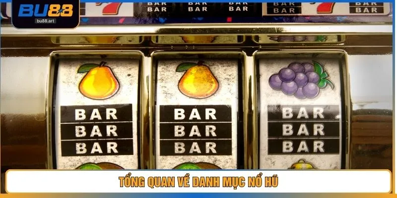 Nổ Hũ Đổi Thưởng – Top 4 Phiên Bản Slot Hot Của Nhà Cái 2 Tổng quan về danh mục nổ hũ